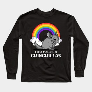 I Just Really Like Chinchillas Cute Pet Gift Long Sleeve T-Shirt